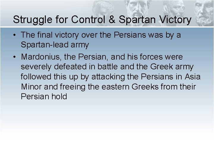 Struggle for Control & Spartan Victory • The final victory over the Persians was