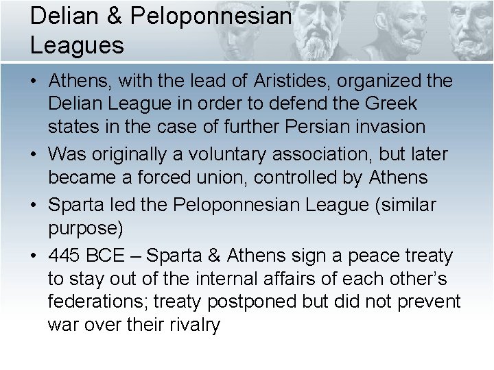 Delian & Peloponnesian Leagues • Athens, with the lead of Aristides, organized the Delian