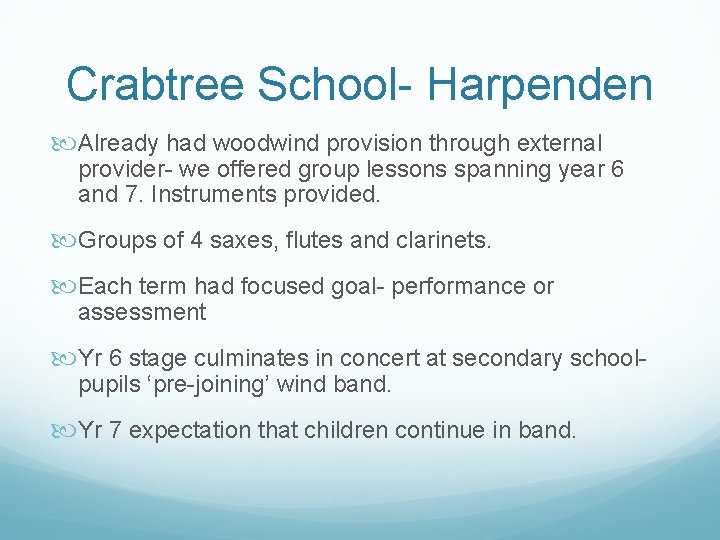 Crabtree School- Harpenden Already had woodwind provision through external provider- we offered group lessons