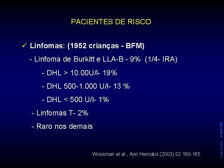 PACIENTES DE RISCO ü Linfomas: (1952 crianças - BFM) - Linfoma de Burkitt e