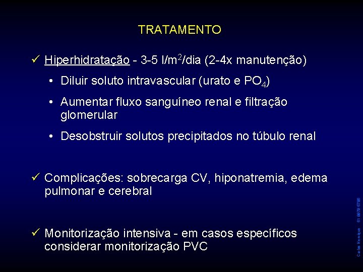 TRATAMENTO ü Hiperhidratação - 3 -5 l/m 2/dia (2 -4 x manutenção) • Diluir