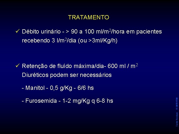 TRATAMENTO ü Débito urinário - > 90 a 100 ml/m 2/hora em pacientes recebendo