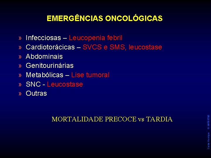EMERGÊNCIAS ONCOLÓGICAS MORTALIDADE PRECOCE vs TARDIA 61 9979 5786 Infecciosas – Leucopenia febril Cardiotorácicas