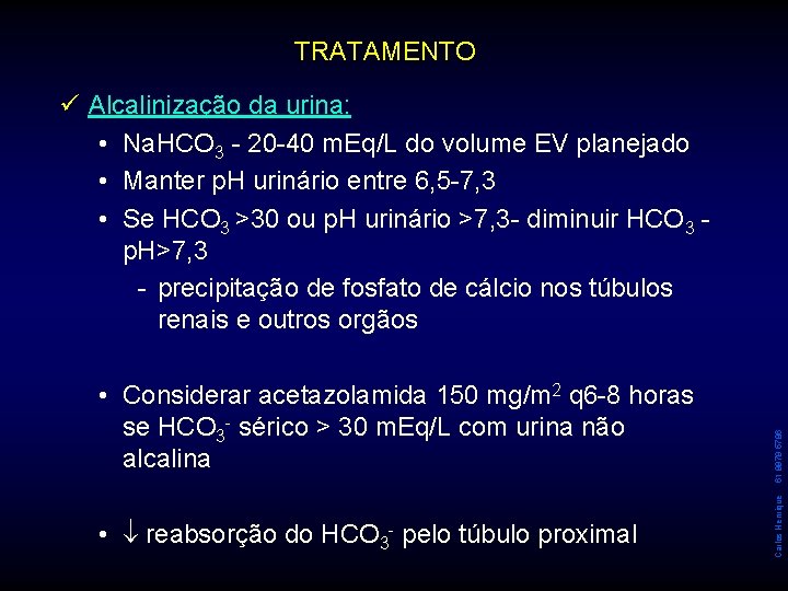 TRATAMENTO • reabsorção do HCO 3 - pelo túbulo proximal Carlos Henrique • Considerar