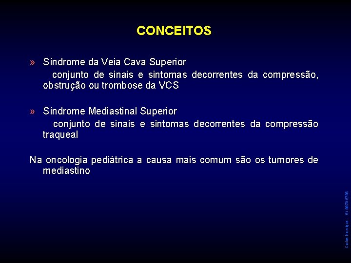 CONCEITOS » Síndrome da Veia Cava Superior conjunto de sinais e sintomas decorrentes da