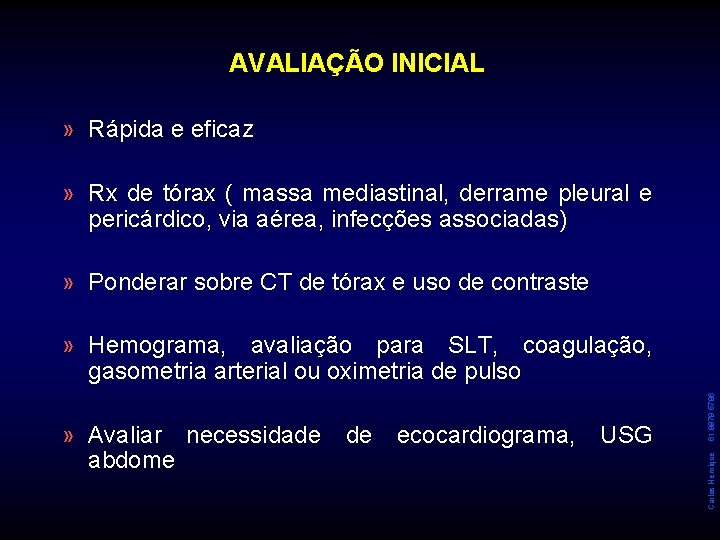 AVALIAÇÃO INICIAL » Rápida e eficaz » Rx de tórax ( massa mediastinal, derrame