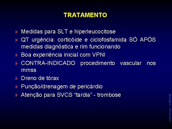 Carlos Henrique » Medidas para SLT e hiperleucocitose » QT urgência: corticóide e ciclofosfamida