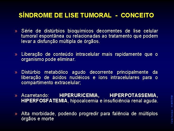 SÍNDROME DE LISE TUMORAL - CONCEITO » Série de distúrbios bioquímicos decorrentes de lise SÍNDROME DE LISE TUMORAL - CONCEITO » Série de distúrbios bioquímicos decorrentes de lise
