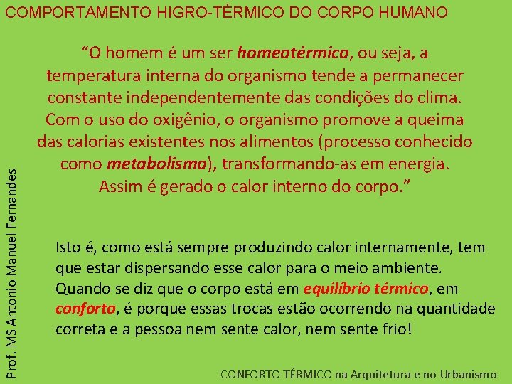 Prof. MS Antonio Manuel Fernandes COMPORTAMENTO HIGRO-TÉRMICO DO CORPO HUMANO “O homem é um