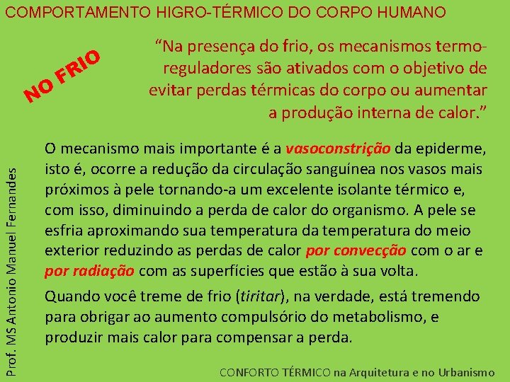 COMPORTAMENTO HIGRO-TÉRMICO DO CORPO HUMANO Prof. MS Antonio Manuel Fernandes NO O I FR