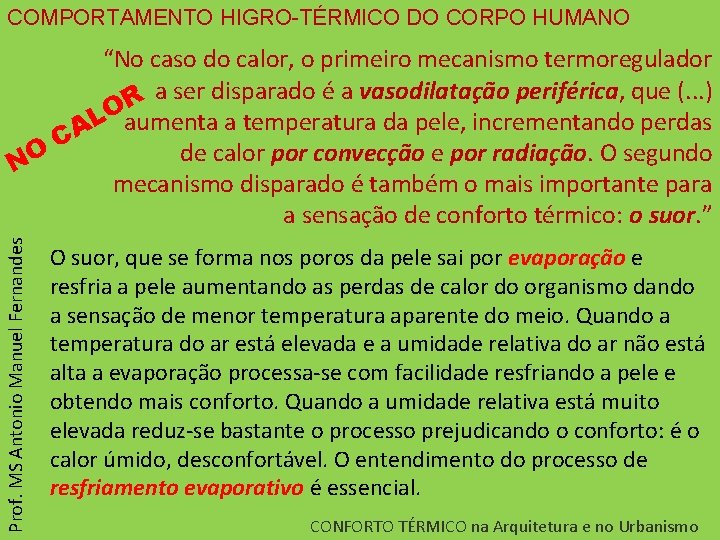 COMPORTAMENTO HIGRO-TÉRMICO DO CORPO HUMANO Prof. MS Antonio Manuel Fernandes “No caso do calor,