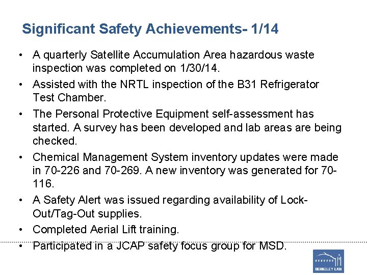 Significant Safety Achievements- 1/14 • A quarterly Satellite Accumulation Area hazardous waste inspection was