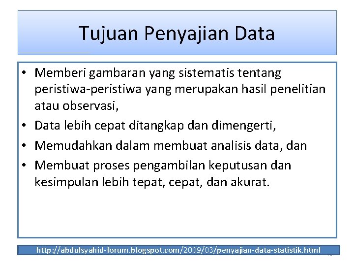 Tujuan Penyajian Data • Memberi gambaran yang sistematis tentang peristiwa-peristiwa yang merupakan hasil penelitian