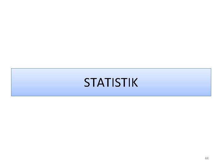 STATISTIK 44 