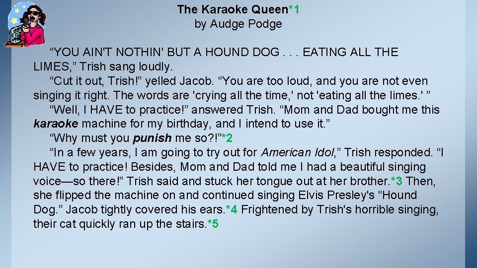 The Karaoke Queen*1 by Audge Podge “YOU AIN'T NOTHIN' BUT A HOUND DOG. .