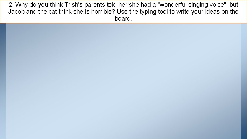 2. Why do you think Trish’s parents told her she had a “wonderful singing