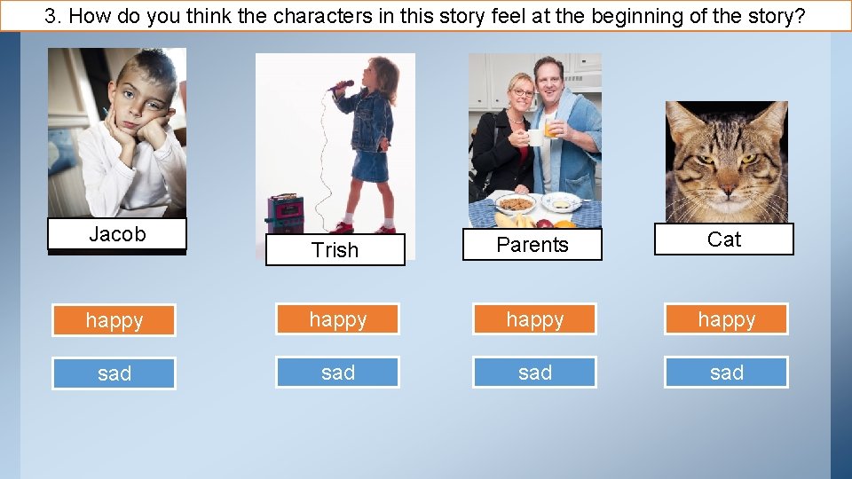 3. How do you think the characters in this story feel at the beginning