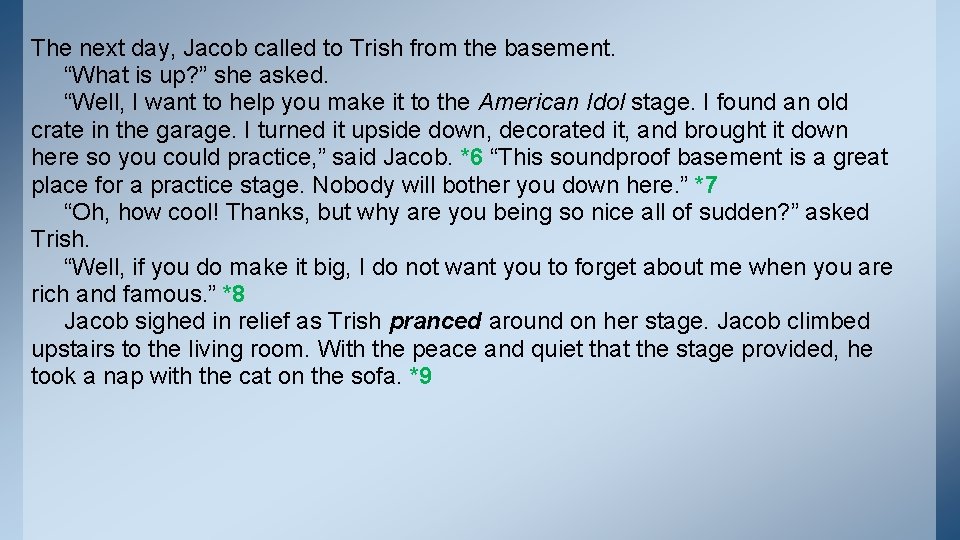 The next day, Jacob called to Trish from the basement. “What is up? ”