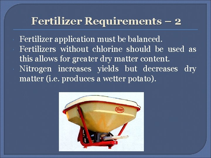 Fertilizer Requirements – 2 Fertilizer application must be balanced. Fertilizers without chlorine should be Fertilizer Requirements – 2 Fertilizer application must be balanced. Fertilizers without chlorine should be