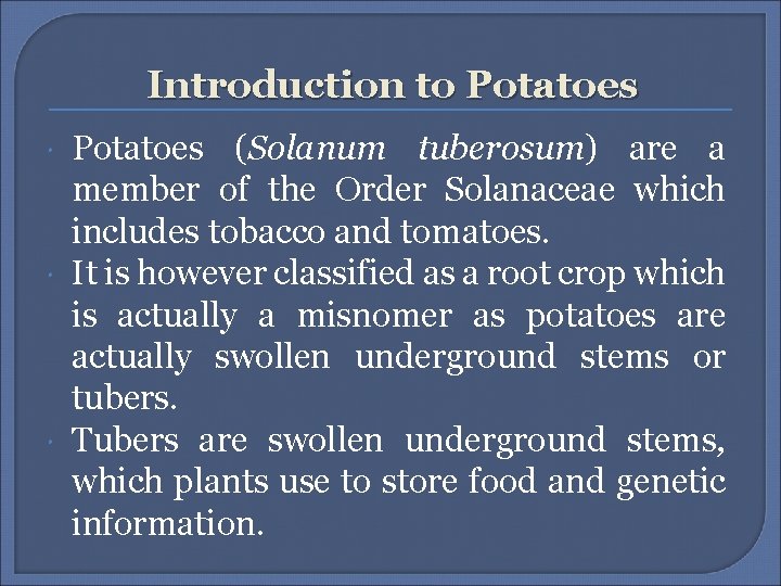 Introduction to Potatoes (Solanum tuberosum) are a member of the Order Solanaceae which includes Introduction to Potatoes (Solanum tuberosum) are a member of the Order Solanaceae which includes