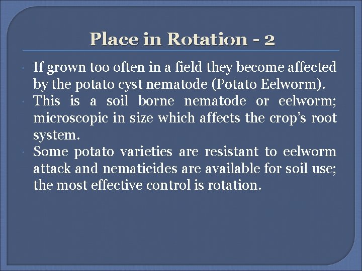 Place in Rotation - 2 If grown too often in a field they become Place in Rotation - 2 If grown too often in a field they become