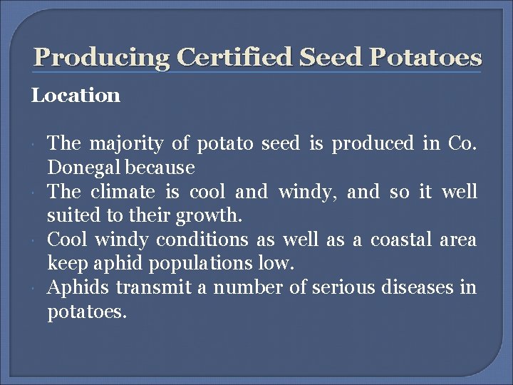 Producing Certified Seed Potatoes Location The majority of potato seed is produced in Co. Producing Certified Seed Potatoes Location The majority of potato seed is produced in Co.