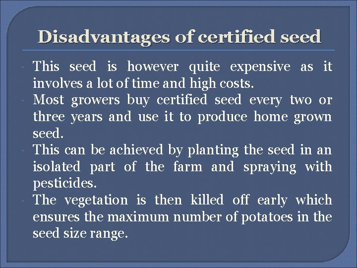 Disadvantages of certified seed This seed is however quite expensive as it involves a Disadvantages of certified seed This seed is however quite expensive as it involves a