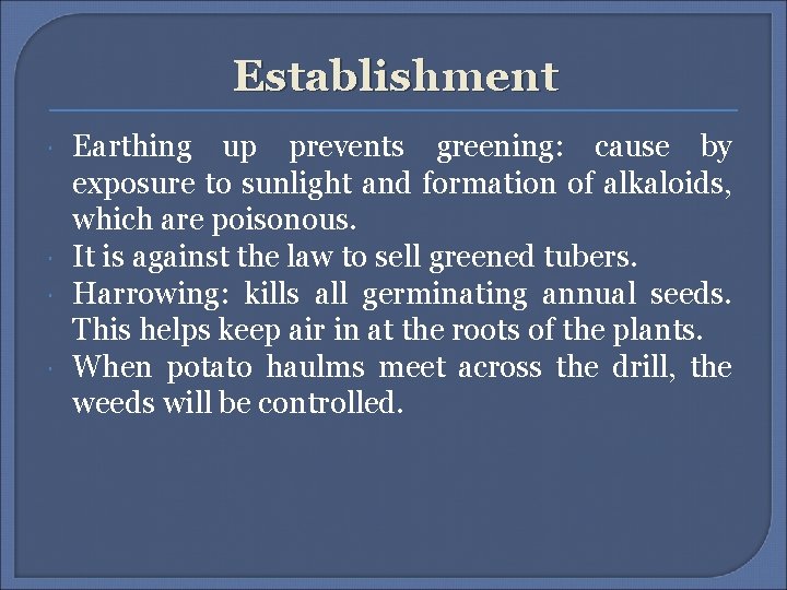 Establishment Earthing up prevents greening: cause by exposure to sunlight and formation of alkaloids, Establishment Earthing up prevents greening: cause by exposure to sunlight and formation of alkaloids,