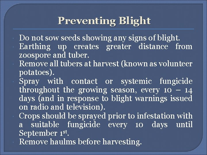 Preventing Blight Do not sow seeds showing any signs of blight. Earthing up creates Preventing Blight Do not sow seeds showing any signs of blight. Earthing up creates