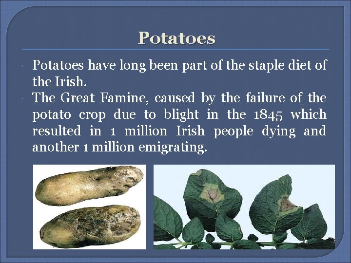 Potatoes have long been part of the staple diet of the Irish. The Great Potatoes have long been part of the staple diet of the Irish. The Great