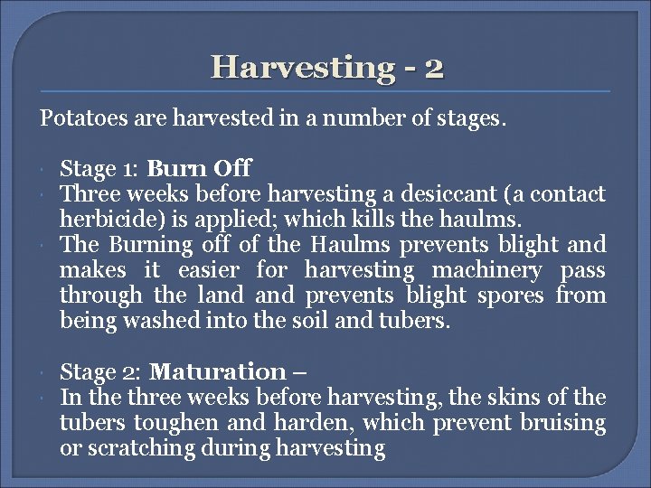 Harvesting - 2 Potatoes are harvested in a number of stages. Stage 1: Burn Harvesting - 2 Potatoes are harvested in a number of stages. Stage 1: Burn