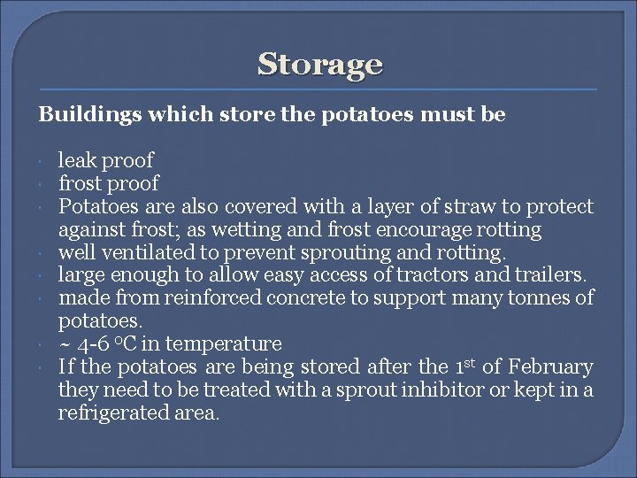 Storage Buildings which store the potatoes must be leak proof frost proof Potatoes are Storage Buildings which store the potatoes must be leak proof frost proof Potatoes are