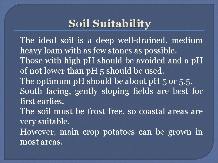 Soil Suitability The ideal soil is a deep well-drained, medium heavy loam with as Soil Suitability The ideal soil is a deep well-drained, medium heavy loam with as