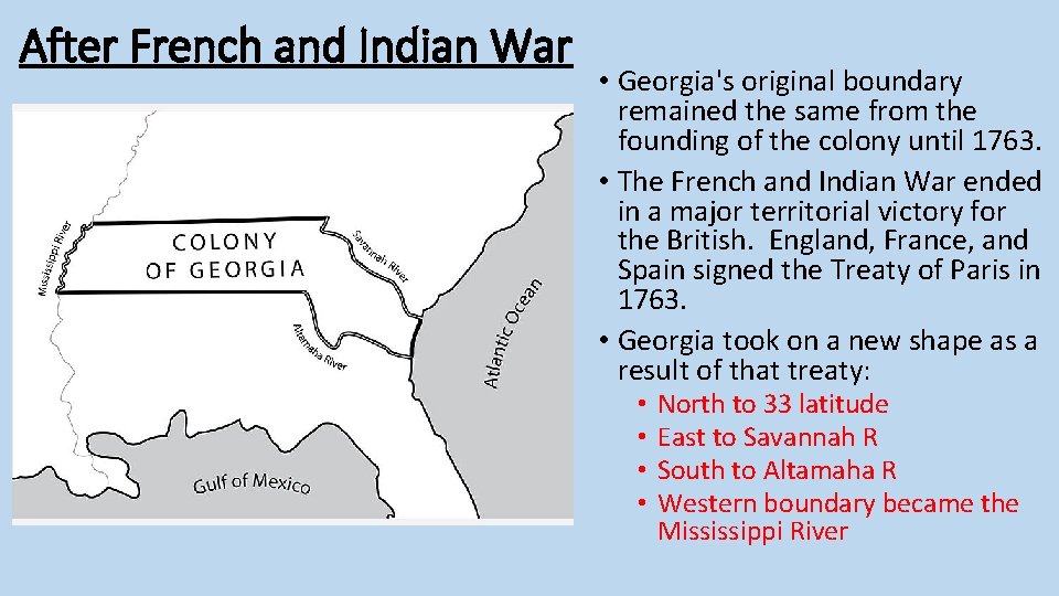 After French and Indian War • Georgia's original boundary remained the same from the