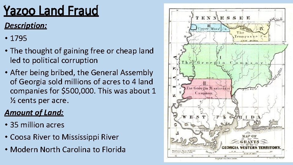Yazoo Land Fraud Description: • 1795 • The thought of gaining free or cheap