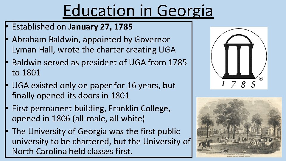 Education in Georgia • Established on January 27, 1785 • Abraham Baldwin, appointed by