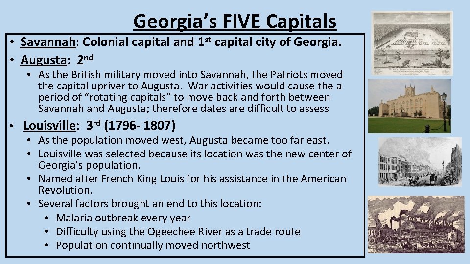 Georgia’s FIVE Capitals • Savannah: Colonial capital and 1 st capital city of Georgia.