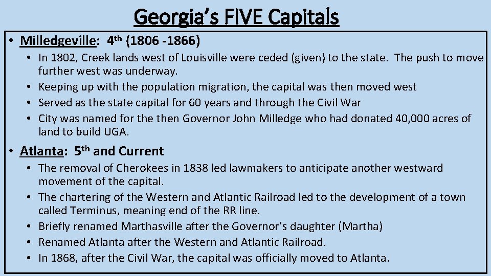 Georgia’s FIVE Capitals • Milledgeville: 4 th (1806 -1866) • In 1802, Creek lands