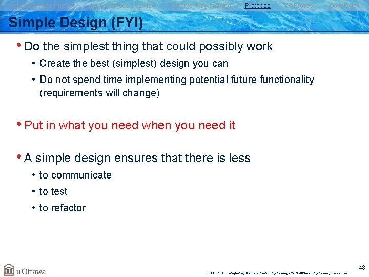 Rational Unified Process Agile Methods Overview Extreme Programming Practices XP Process Conclusion Simple Design