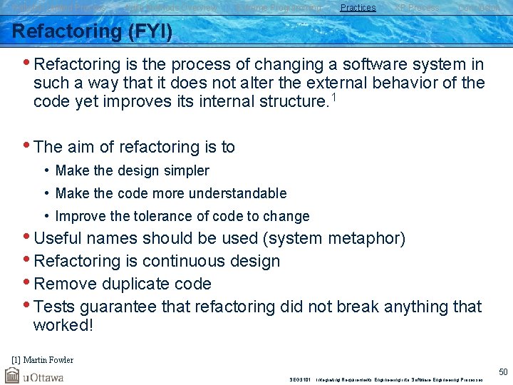 Rational Unified Process Agile Methods Overview Extreme Programming Practices XP Process Conclusion Refactoring (FYI)