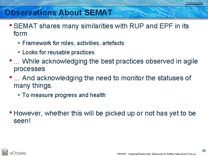 Rational Unified Process Agile Methods Overview Extreme Programming Practices XP Process Conclusion Observations About