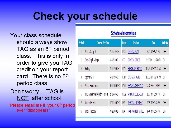 Check your schedule Your class schedule should always show TAG as an 8 th Check your schedule Your class schedule should always show TAG as an 8 th