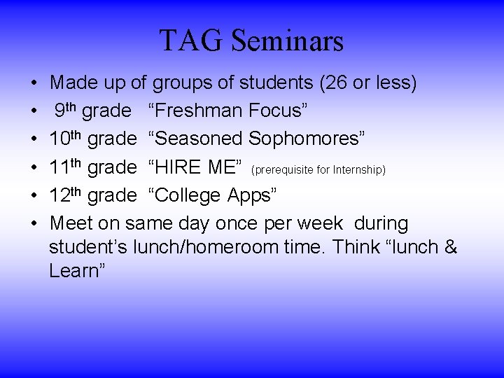 TAG Seminars • • • Made up of groups of students (26 or less) TAG Seminars • • • Made up of groups of students (26 or less)