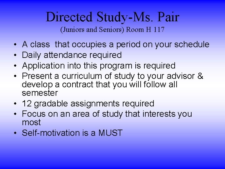 Directed Study-Ms. Pair (Juniors and Seniors) Room H 117 • • A class that Directed Study-Ms. Pair (Juniors and Seniors) Room H 117 • • A class that