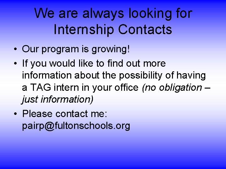 We are always looking for Internship Contacts • Our program is growing! • If We are always looking for Internship Contacts • Our program is growing! • If