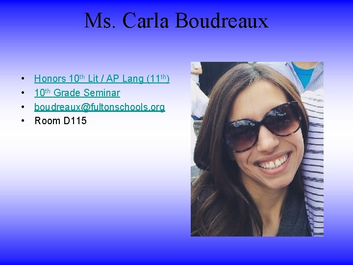 Ms. Carla Boudreaux • • Honors 10 th Lit / AP Lang (11 th) Ms. Carla Boudreaux • • Honors 10 th Lit / AP Lang (11 th)