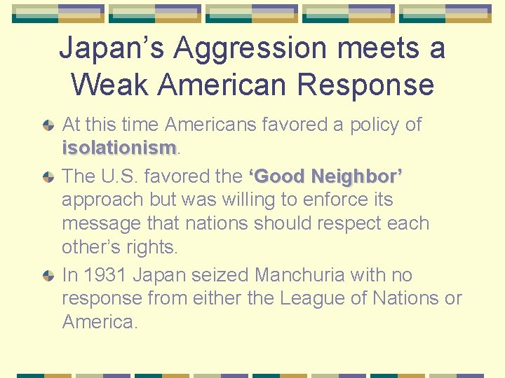 Japan’s Aggression meets a Weak American Response At this time Americans favored a policy