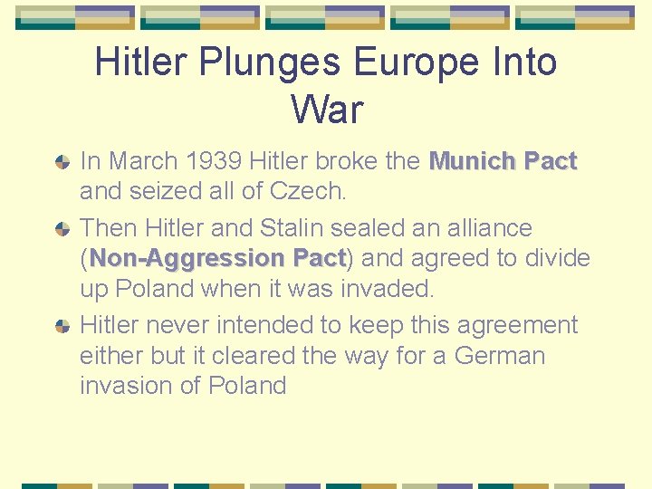 Hitler Plunges Europe Into War In March 1939 Hitler broke the Munich Pact and