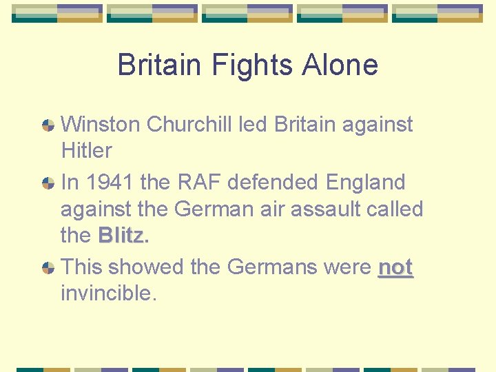 Britain Fights Alone Winston Churchill led Britain against Hitler In 1941 the RAF defended