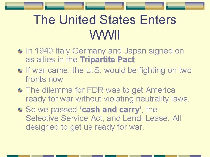 The United States Enters WWII In 1940 Italy Germany and Japan signed on as